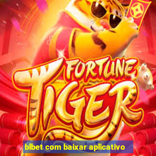 blbet com baixar aplicativo